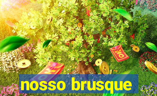 nosso brusque
